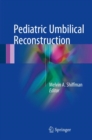 Pediatric Umbilical Reconstruction : Principles and Techniques - eBook