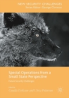 Special Operations from a Small State Perspective : Future Security Challenges - eBook