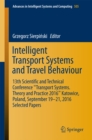 Intelligent Transport Systems and Travel Behaviour : 13th Scientific and Technical Conference "Transport Systems. Theory and Practice 2016" Katowice, Poland, September 19-21, 2016 Selected Papers - eBook