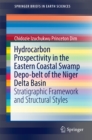 Hydrocarbon Prospectivity in the Eastern Coastal Swamp Depo-belt of the Niger Delta Basin : Stratigraphic Framework and Structural Styles - eBook