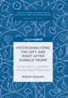 Psychoanalyzing the Left and Right after Donald Trump : Conservatism, Liberalism, and Neoliberal Populisms - eBook