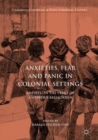 Anxieties, Fear and Panic in Colonial Settings : Empires on the Verge of a Nervous Breakdown - eBook