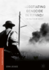 Negotiating Genocide in Rwanda : The Politics of History - eBook