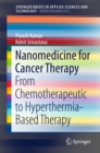 Nanomedicine for Cancer Therapy : From Chemotherapeutic to Hyperthermia-Based Therapy - eBook