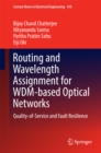 Routing and Wavelength Assignment for WDM-based Optical Networks : Quality-of-Service and Fault Resilience - eBook