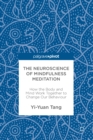 The Neuroscience of Mindfulness Meditation : How the Body and Mind Work Together to Change Our Behaviour - eBook