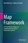 Map Framework : A Formal Model of Maps as a Fundamental Data Type in Information Systems - eBook