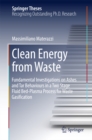 Clean Energy from Waste : Fundamental Investigations on Ashes and Tar Behaviours in a Two Stage Fluid Bed-Plasma Process for Waste Gasification - eBook