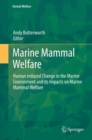 Marine Mammal Welfare : Human Induced Change in the Marine Environment and its Impacts on Marine Mammal Welfare - eBook