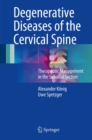 Degenerative Diseases of the Cervical Spine : Therapeutic Management in the Subaxial Section - eBook