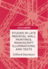 Studies in Late Medieval Wall Paintings, Manuscript Illuminations, and Texts - eBook