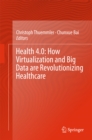 Health 4.0: How Virtualization and Big Data are Revolutionizing Healthcare - eBook