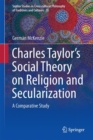 Interpreting Charles Taylor's Social Theory on Religion and Secularization : A Comparative Study - eBook
