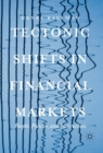 Tectonic Shifts in Financial Markets : People, Policies, and Institutions - eBook