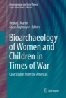 Bioarchaeology of Women and Children in Times of War : Case Studies from the Americas - eBook