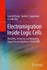 Electromigration Inside Logic Cells : Modeling, Analyzing and Mitigating Signal Electromigration in NanoCMOS - eBook