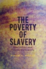 The Poverty of Slavery : How Unfree Labor Pollutes the Economy - eBook