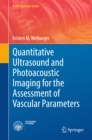 Quantitative Ultrasound and Photoacoustic Imaging for the Assessment of Vascular Parameters - eBook