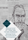 Bernard Shaw, W. T. Stead, and the New Journalism : Whitechapel, Parnell, Titanic, and the Great War - eBook