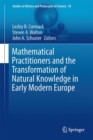 Mathematical Practitioners and the Transformation of Natural Knowledge in Early Modern Europe - eBook