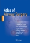 Atlas of Airway Surgery : A Step-by-Step Guide Using an Animal Model - eBook