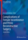 Complications of Female Incontinence and Pelvic Reconstructive Surgery - eBook