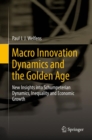 Macro Innovation Dynamics and the Golden Age : New Insights into Schumpeterian Dynamics, Inequality and Economic Growth - eBook