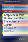 Grapevine Yellows Diseases and Their Phytoplasma Agents : Biology and Detection - eBook