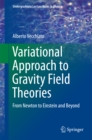 Variational Approach to Gravity Field Theories : From Newton to Einstein and Beyond - eBook