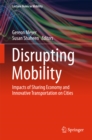 Disrupting Mobility : Impacts of Sharing Economy and Innovative Transportation on Cities - eBook