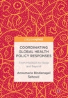 Coordinating Global Health Policy Responses : From HIV/AIDS to Ebola and Beyond - eBook