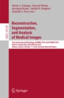 Reconstruction, Segmentation, and Analysis of Medical Images : First International Workshops, RAMBO 2016 and HVSMR 2016, Held in Conjunction with MICCAI 2016, Athens, Greece, October 17, 2016, Revised - eBook
