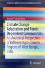 Climate Change Adaptation and Forest Dependent Communities : An Analytical Perspective of Different Agro-Climatic Regions of West Bengal, India - eBook