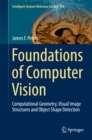 Foundations of Computer Vision : Computational Geometry, Visual Image Structures and Object Shape Detection - eBook