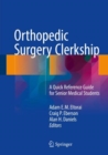 Orthopedic Surgery Clerkship : A Quick Reference Guide for Senior Medical Students - eBook