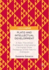 Plato and Intellectual Development : A New Theoretical Framework Emphasising the Higher-Order Pedagogy of the Platonic Dialogues - eBook