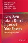 Using Open Data to Detect Organized Crime Threats : Factors Driving Future Crime - eBook