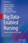 Big Data-Enabled Nursing : Education, Research and Practice - eBook