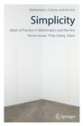 Simplicity: Ideals of Practice in Mathematics and the Arts - eBook