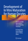 Development of In Vitro Maturation for Human Oocytes : Natural and Mild Approaches to Clinical Infertility Treatment - eBook