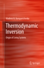 Thermodynamic Inversion : Origin of Living Systems - eBook