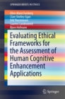 Evaluating Ethical Frameworks for the Assessment of Human Cognitive Enhancement Applications - eBook
