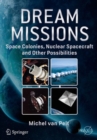Dream Missions : Space Colonies, Nuclear Spacecraft and Other Possibilities - eBook
