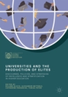 Universities and the Production of Elites : Discourses, Policies, and Strategies of Excellence and Stratification in Higher Education - eBook