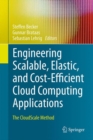 Engineering Scalable, Elastic, and Cost-Efficient Cloud Computing Applications : The CloudScale Method - eBook