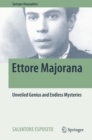 Ettore Majorana : Unveiled Genius and Endless Mysteries - eBook