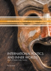 International Politics and Inner Worlds : Masks of Reason under Scrutiny - eBook