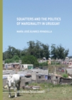 Squatters and the Politics of Marginality in Uruguay - eBook