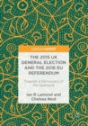 The 2015 UK General Election and the 2016 EU Referendum : Towards a Democracy of the Spectacle - eBook