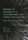 Regimes of Invisibility in Contemporary Art, Theory and Culture : Image, Racialization, History - eBook